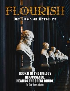 FLOURISH: Democracy or Hypocrisy: Democracy or Hypocrisy: BOOK II of the TRILOGY Renaissance (eBook, ePUB) - Johnston, Barry Woods