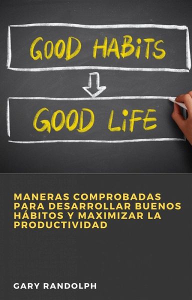 Maneras Comprobadas para Desarrollar Buenos Hábitos y Maximizar la Productividad (eBook, ePUB) Maneras Comprobadas para Desarrollar Buenos Hábitos y Maximizar la Productividad (eBook, ePUB)