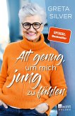 Alt genug, um mich jung zu fühlen (Mängelexemplar) Alt genug, um mich jung zu fühlen (Mängelexemplar)