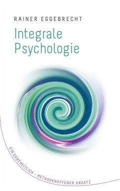 Integrale Psychologie (eBook, ePUB) - Eggebrecht, Rainer