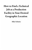 How to Find a Technical Job at a Production Facility in Your Desired Geographic Location (eBook, ePUB)