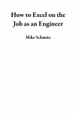 How to Excel on the Job as an Engineer (eBook, ePUB) How to Excel on the Job as an Engineer (eBook, ePUB)