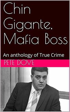 Chin Gigante, Mafia Boss An anthology of True Crime (eBook, ePUB) - Poche, Richard; Dove, Pete