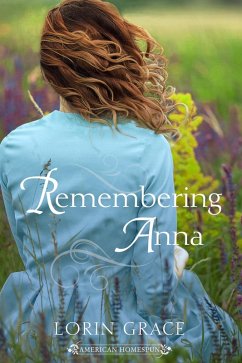 Remembering Anna (American Homespun, #1.5) (eBook, ePUB) - Grace, Lorin Remembering Anna (American Homespun, #1.5) (eBook, ePUB) - Grace, Lorin
