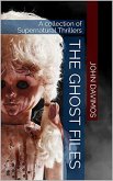 The Ghost Files A Collection of Supernatural Thrillers (eBook, ePUB)
