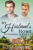 My Husband's Home: MM Omegaverse Mpreg Romance (Blossoming of Fate, #7) (eBook, ePUB)