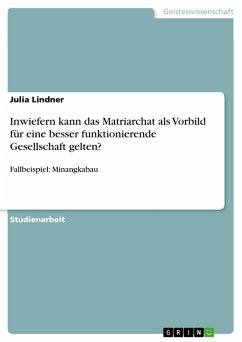 Inwiefern kann das Matriarchat als Vorbild für eine besser funktionierende Gesellschaft gelten? (eBook, PDF) - Lindner, Julia