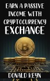 Earn a Passive Income with Cryptocurrency Exchange (eBook, ePUB)