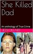 She Killed Dad : An Anthology of True... - Bild 1