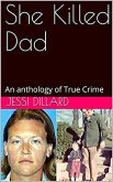 She Killed Dad : An Anthology of True Crime (eBook, ePUB)