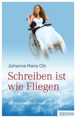 Schreiben ist wie Fliegen (eBook, ePUB) - Ott, Johanna Maria