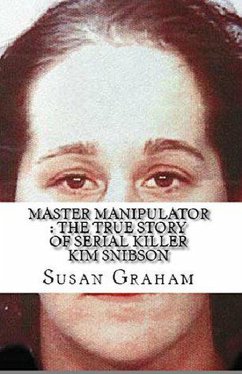Master Manipulator : The True Story of Serial Killer Kim Snibson (eBook, ePUB) - Graham, Susan