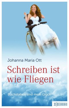 Schreiben ist wie Fliegen (eBook, PDF) - Ott, Johanna Maria