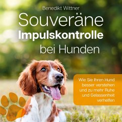 Souveräne Impulskontrolle bei Hunden (MP3-Download) - Wittner, Benedikt