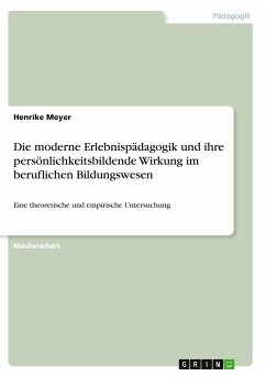 Die moderne Erlebnispädagogik und ihre persönlichkeitsbildende Wirkung im beruflichen Bildungswesen - Meyer, Henrike