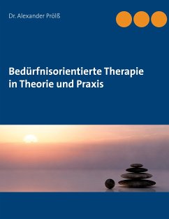 Bedürfnisorientierte Therapie in Theorie und Praxis - Prölß, Alexander