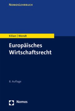 Europäisches Wirtschaftsrecht - Kilian, Wolfgang;Wendt, Domenik Henning