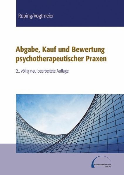 Abgabe, Kauf und Bewertung psychotherapeutischer Praxen von Katharina  Vogtmeier; Uta Rüping - Fachbuch - bücher.de