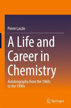 A Life and Career in Chemistry - Laszlo, Pierre