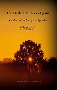The Healing Miracles of Jesus, Healing Miracles of the Apostles - Tessnow, Antonia Katharina