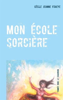 Mon école sorcière (eBook, ePUB) - Fraeye, Cécile Jeanne