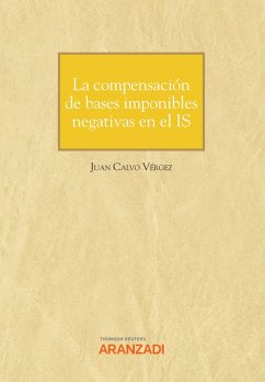 La compensación de bases imponibles negativas en el IS (eBook, ePUB) - Calvo Vérgez, Juan