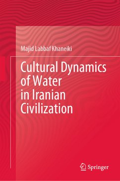 Cultural Dynamics of Water in Iranian Civilization (eBook, PDF) - Labbaf Khaneiki, Majid