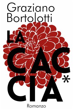 La Caccia (eBook, ePUB) - Bortolotti, Graziano