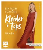 Einfach schöne Kleider und Tops nähen - aus Jersey, Webware, Samt und mehr (eBook, ePUB)