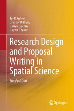 Research Design and Proposal Writing in Spatial Science (eBook, PDF) - Gatrell, Jay D.; Bierly, Gregory D.; Jensen, Ryan R.; Thakur, Rajiv R.