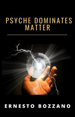 Psyche dominates matter (translated) (eBook, ePUB) - Bozzano, Ernesto