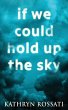 If We Could Hold Up The Sky - Bild 1