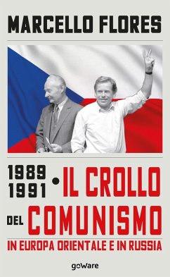 1989-1991. Il crollo del comunismo in Europa orientale e in Russia - Flores, Marcello