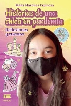 Historias de una chica en pandemia: Reflexiones y cuentos - Martínez Espinoza, Maite
