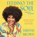 Feeding the Soul (Because It's My Business) Lib/E: Finding Our Way to Joy, Love, and Freedom