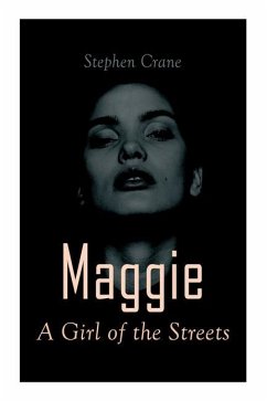 Maggie - A Girl of the Streets: Tale of New York - Crane, Stephen