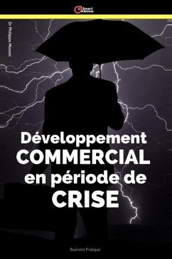 Développement commercial en période de crise: Gérer la crise - Massol, Philippe