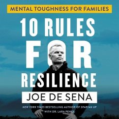 10 Rules for Resilience: Mental Toughness for Families - Sena, Joe De; Pence, Lara