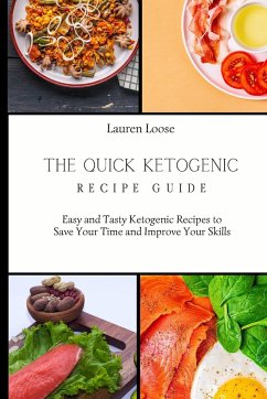 The Quick Ketogenic Recipe Guide - Loose, Lauren