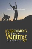 Overcoming In Waiting: Hope Built on Nothing Else...