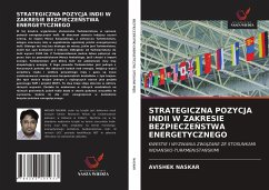 STRATEGICZNA POZYCJA INDII W ZAKRESIE BEZPIECZE¿STWA ENERGETYCZNEGO - Naskar, Avishek