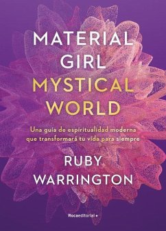 Material Girl, Mystical World: Una Guía de Espiritualidad Moderna Que Transforma Rá Tu Vida Para Siempre / The Now Age Guide to a High-Vibe Life - Warrington, Ruby