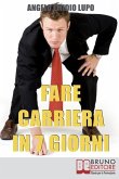 Fare Carriera in 7 Giorni: Organizza la Tua Scalata e Sfonda nel Mondo del Lavoro