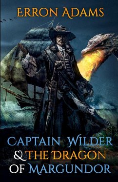 Captain Wilder & The Dragon of Margundor - Adams, Erron