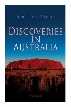 Discoveries in Australia (Vol. 1&2): With an Account of the Coasts and Rivers Explored During the Voyage of H. M. S. Beagle - Stokes, John Lort