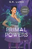 Primal Powers: Large Print Edition
