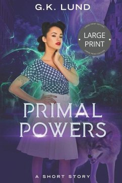 Primal Powers: Large Print Edition - Lund, G. K.