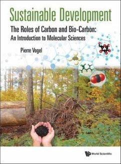 Sustainable Development - The Roles of Carbon and Bio-Carbon: An Introduction to Molecular Sciences - Vogel, Pierre