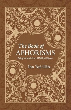The Book of Aphorisms: Being a translation of Kitab al-Hikam - Al-Iskandari, Ibn 'Ata'illah