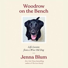 Woodrow on the Bench Lib/E: Life Lessons from a Wise Old Dog - Blum, Jenna